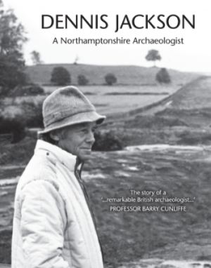Dennis Jackson - A Northamptonshire Archaeologist