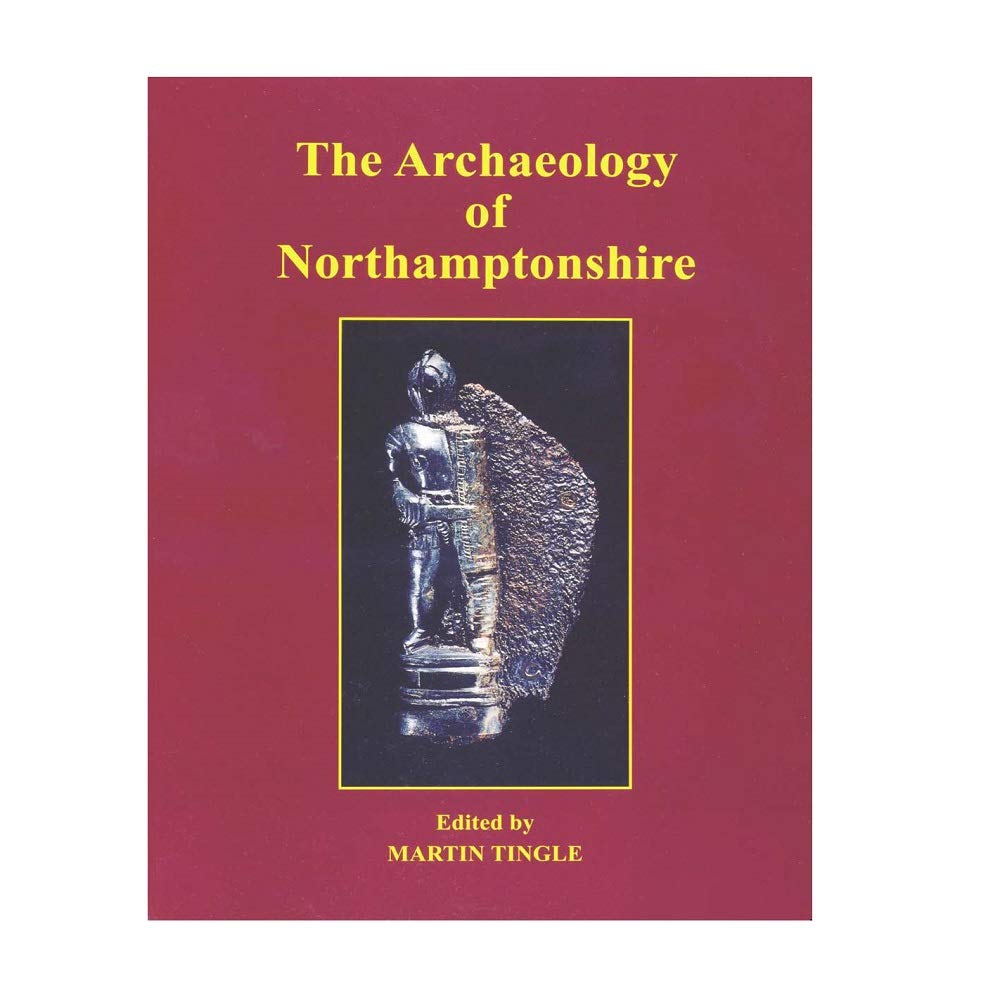 The Archaeology of Northamptonshire